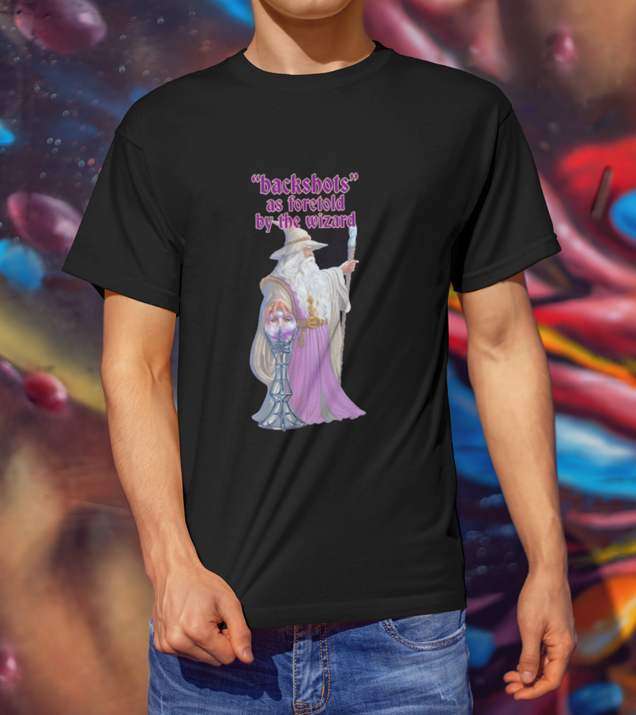 Backshots As Foretold By The Wizard Mystical Fantasy T-Shirt