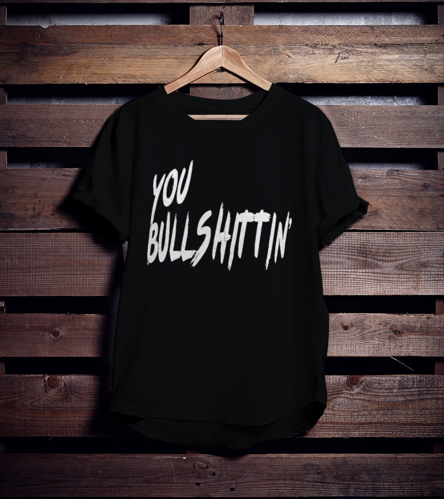 Calvin And Ellengton Shop You Bullshittin Hat T-Shirt