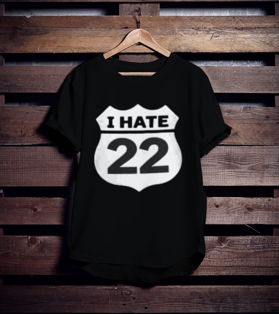 I Hate 22 Monochrome White Black Highway Route Shield T-Shirt