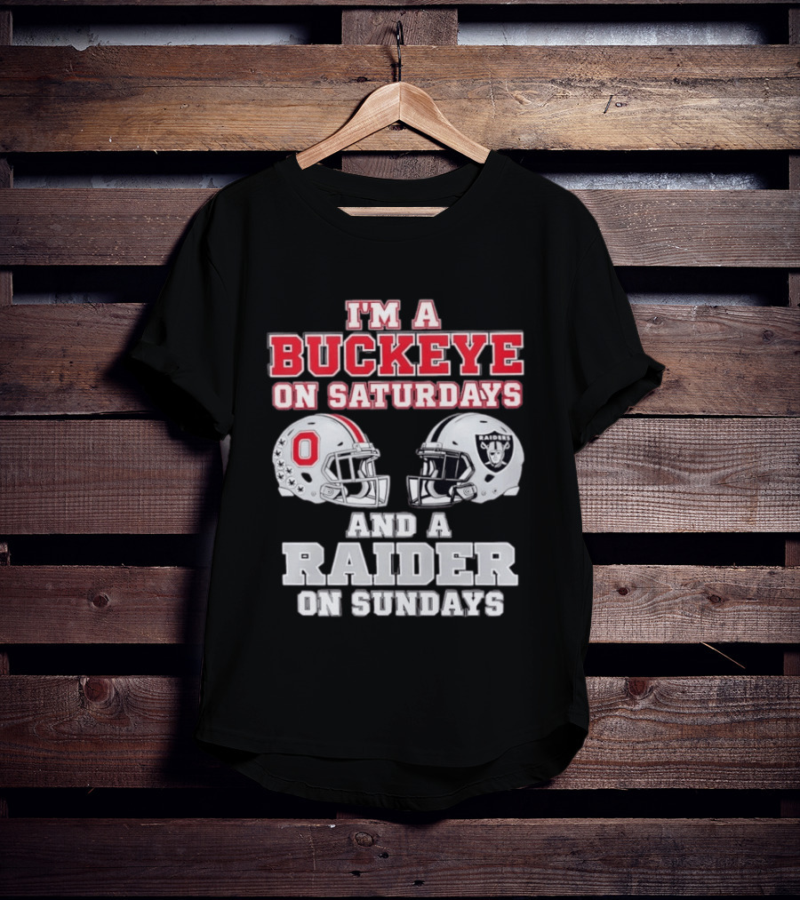 I'm A Buckeye On Saturdays And A Raider On Sundays Football Helmets T-Shirt