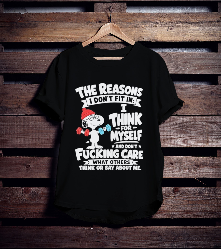 The Reasons I Don't Fit In I Think For Myself And Care What I Think About Me Snoopy Lifting Weights T-Shirt