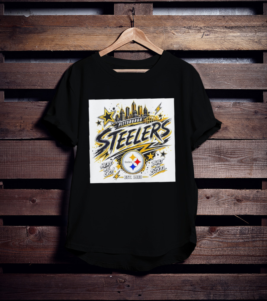Pittsburgh Steelers Here We Go Built On Steel Est 1933 City Skyline T-Shirt