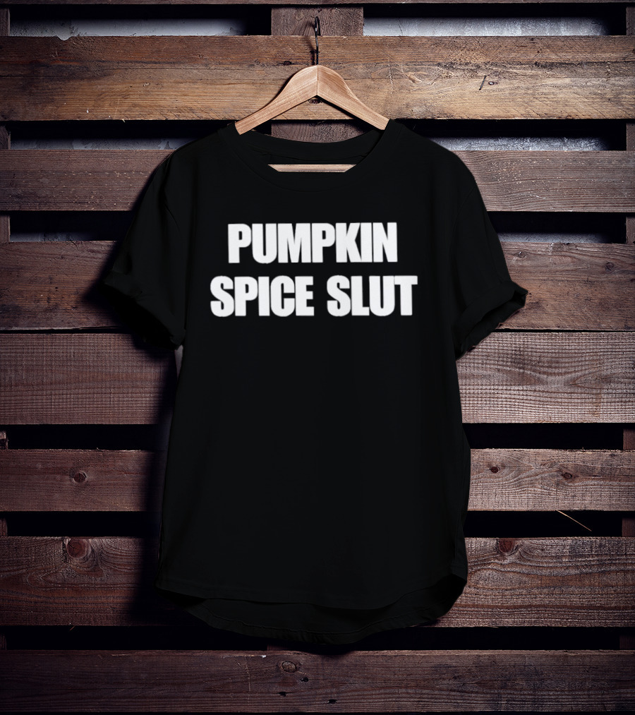 Pumpkin Spice Slut Seasonal Fall Autumn Coffee T-Shirt