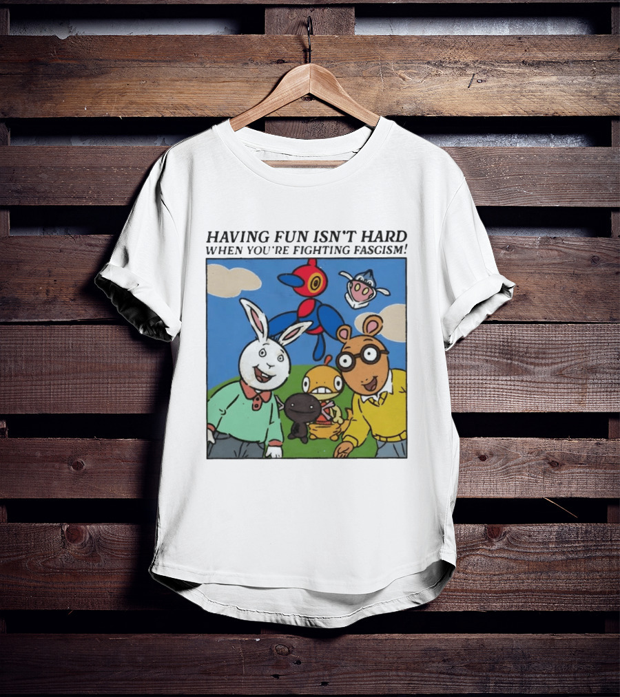 HAVING FUN ISN'T HARD WHEN YOU'RE FIGHTING FASCISM Arthur Buster Pokemon T-Shirt