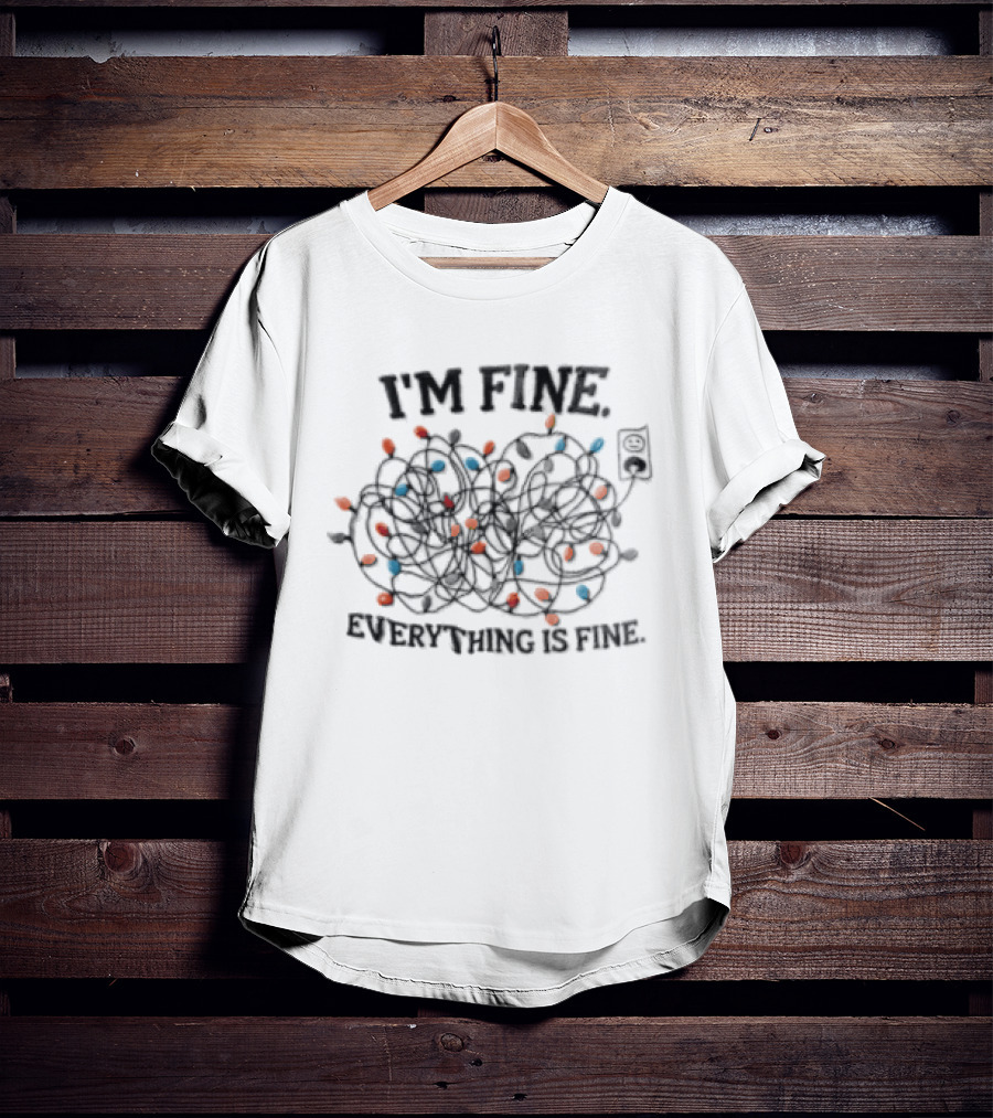 I'm Fine Everything Is Fine Tangled Christmas Lights Stress Humor T-Shirt