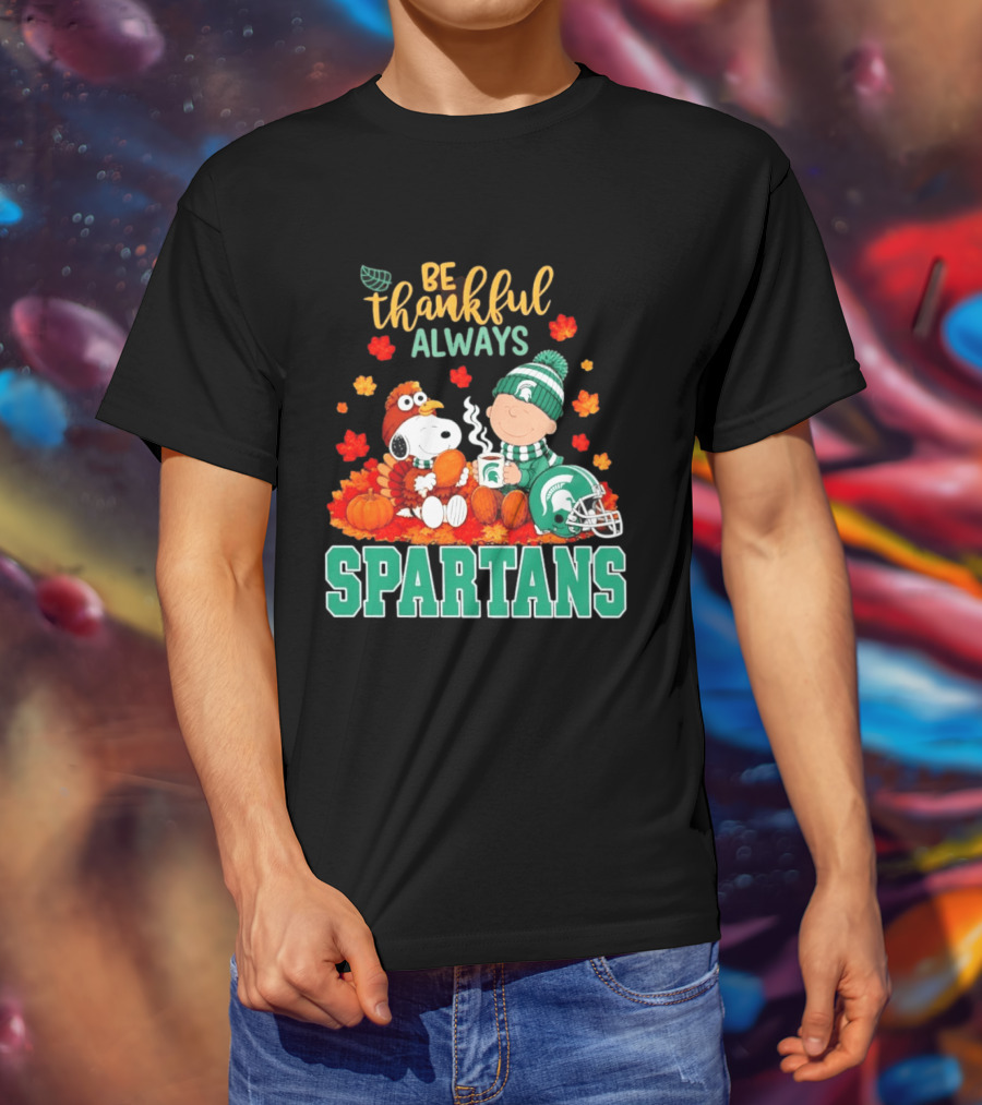 Be Thankful Always Snoopy And Charlie Brown With Michigan State Spartans T-Shirt
