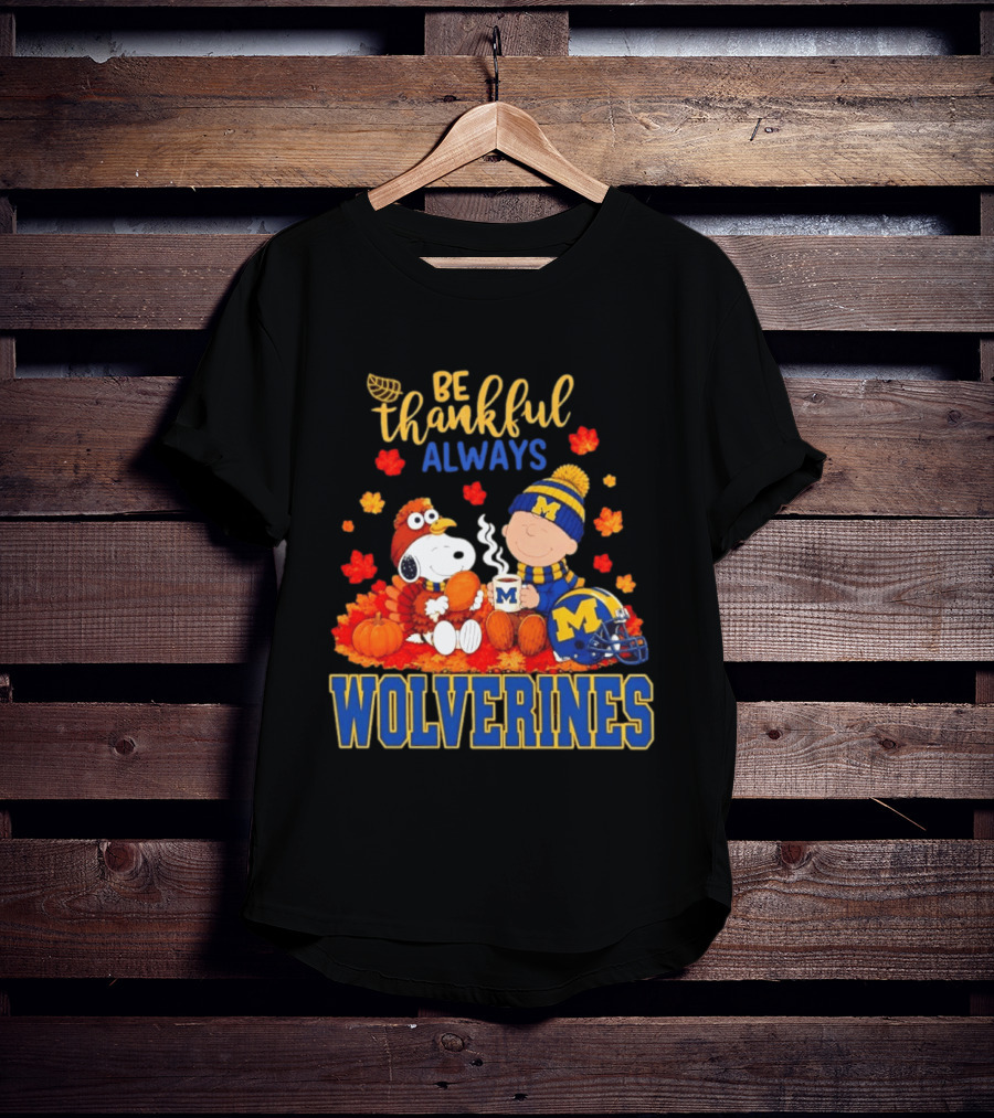 Be Thankful Always Snoopy Charlie Brown Wolverines Fans Fall Celebration T-Shirt