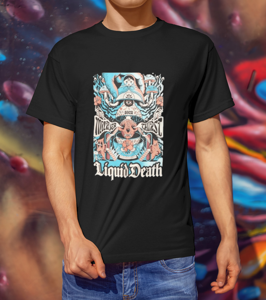 Murder Your Thirst Liquid Death Dose Your Thirst T-Shirt