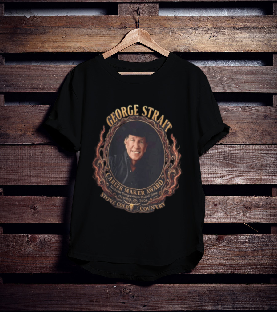 George Strait Career Maker Award Nashville Songwriters Hall Of Fame October 23, 2023 Stone Cold Country T-Shirt