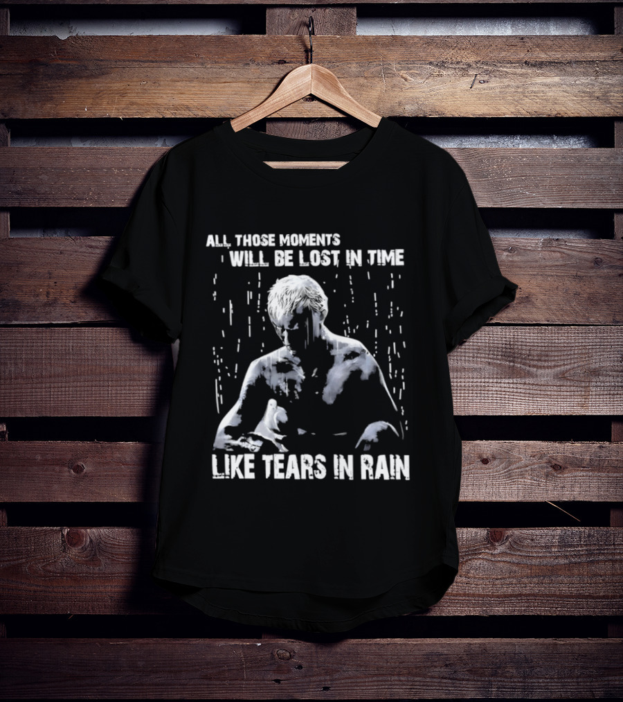 Roy Batty All Those Moments Will Be Lost In Time Like Tears In Rain T-Shirt