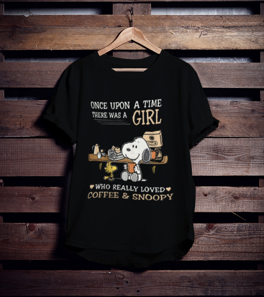 Once Upon A Time There Was A Girl Who Really Loved Coffee And Snoopy T-Shirt