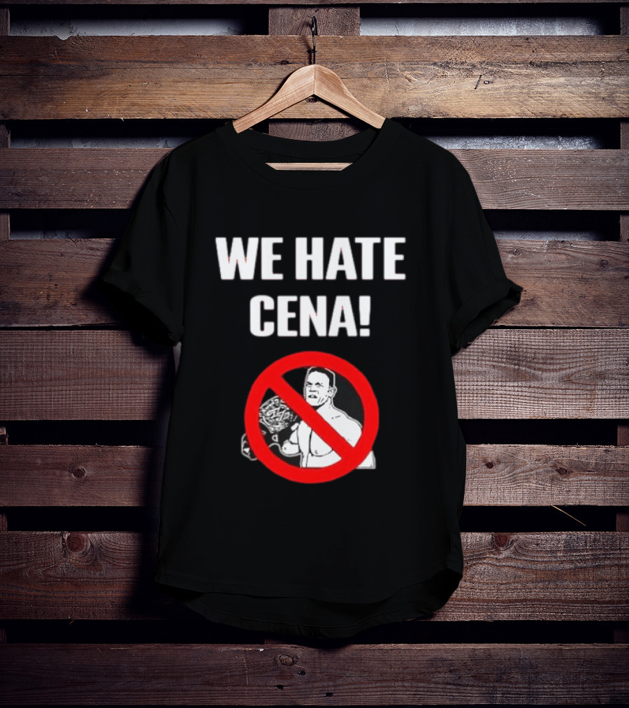 WE HATE CENA WWE With Prohibited Symbol And Championship Belt T-Shirt