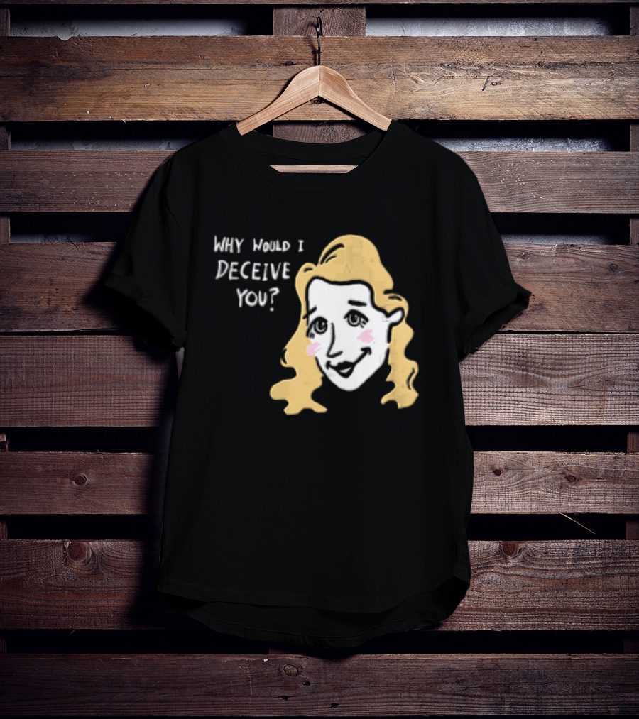 Why Would I Deceive You Cartoon Caricature Blonde Woman Face T-Shirt