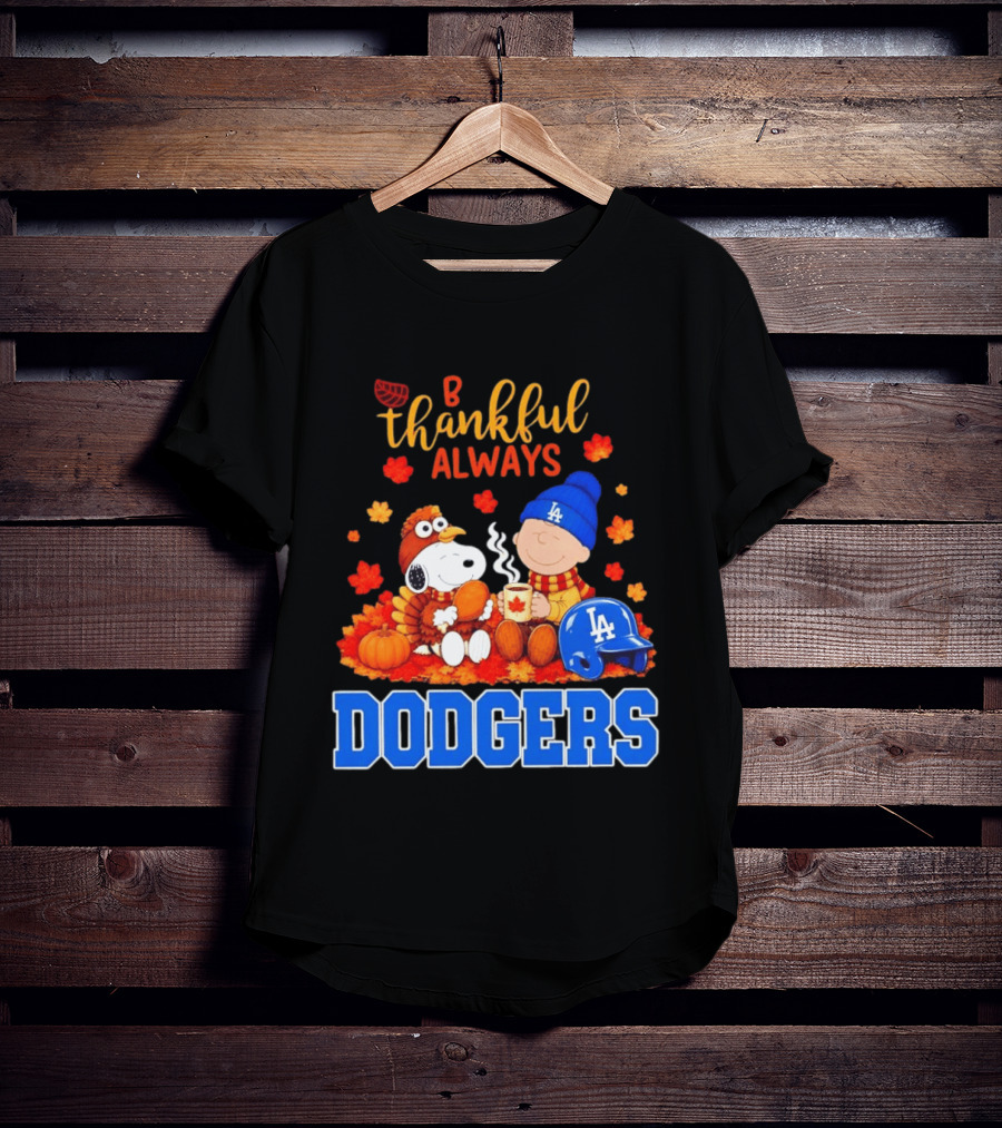 Be Thankful Always Snoopy And Charlie Brown With Dodgers Fan Gear T-Shirt
