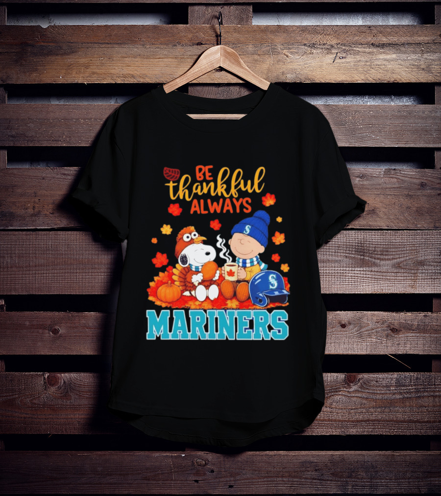 Be Thankful Always Snoopy Charlie Brown Seattle Mariners Fans Autumn T-Shirt