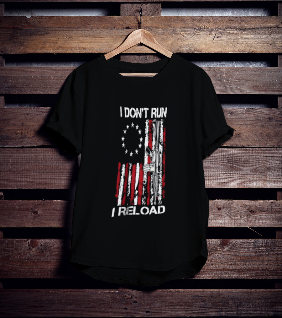 I Don't Run I Reload Vintage USA Betsy Ross Flag AR 15 T-Shirt