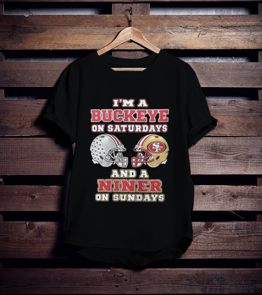 I'm A Buckeye On Saturdays And A Niner On Sundays Football Helmets T-Shirt