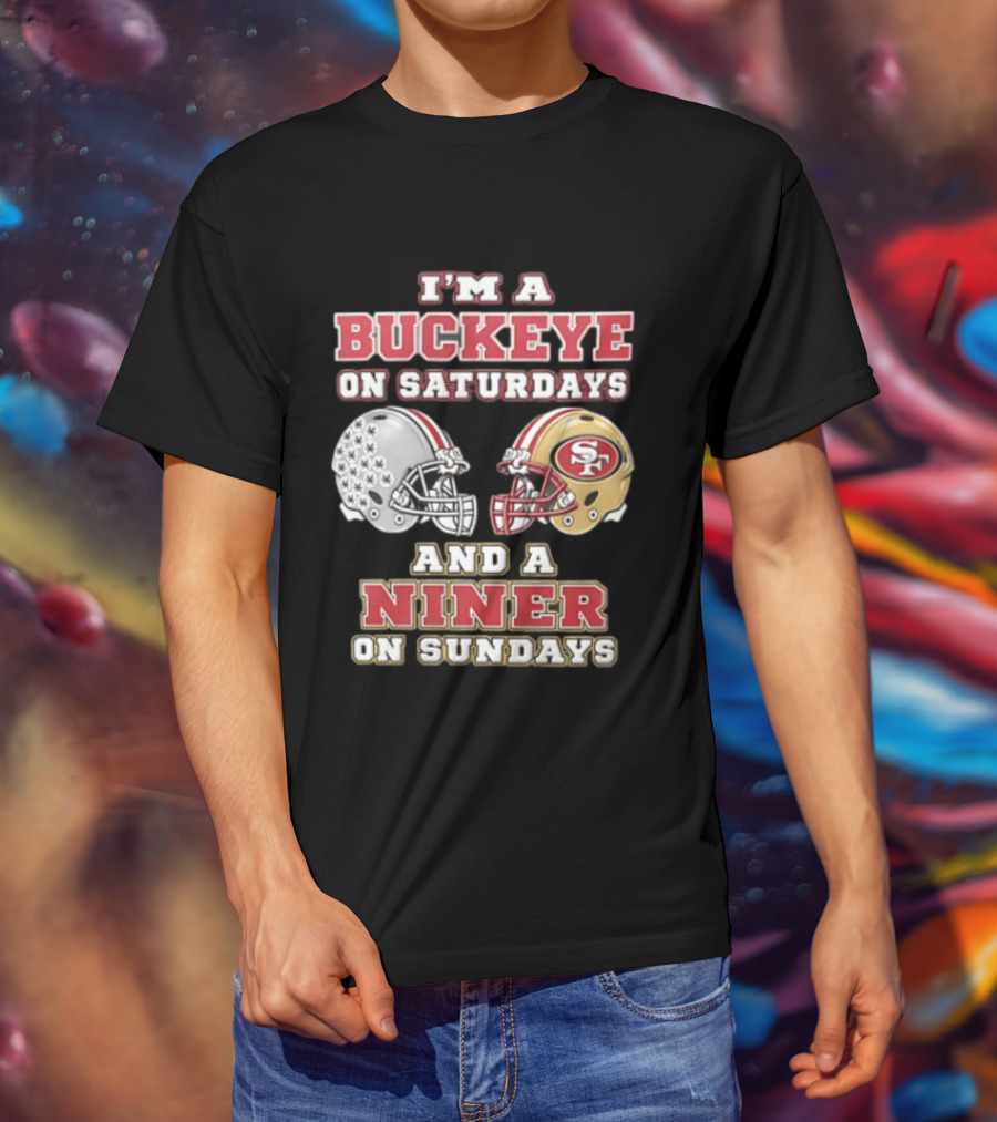 I'm A Buckeye On Saturdays And A Niner On Sundays Football Helmets T-Shirt