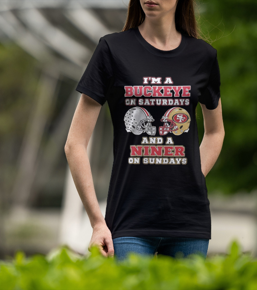 I'm A Buckeye On Saturdays And A Niner On Sundays Football Helmets T-Shirt
