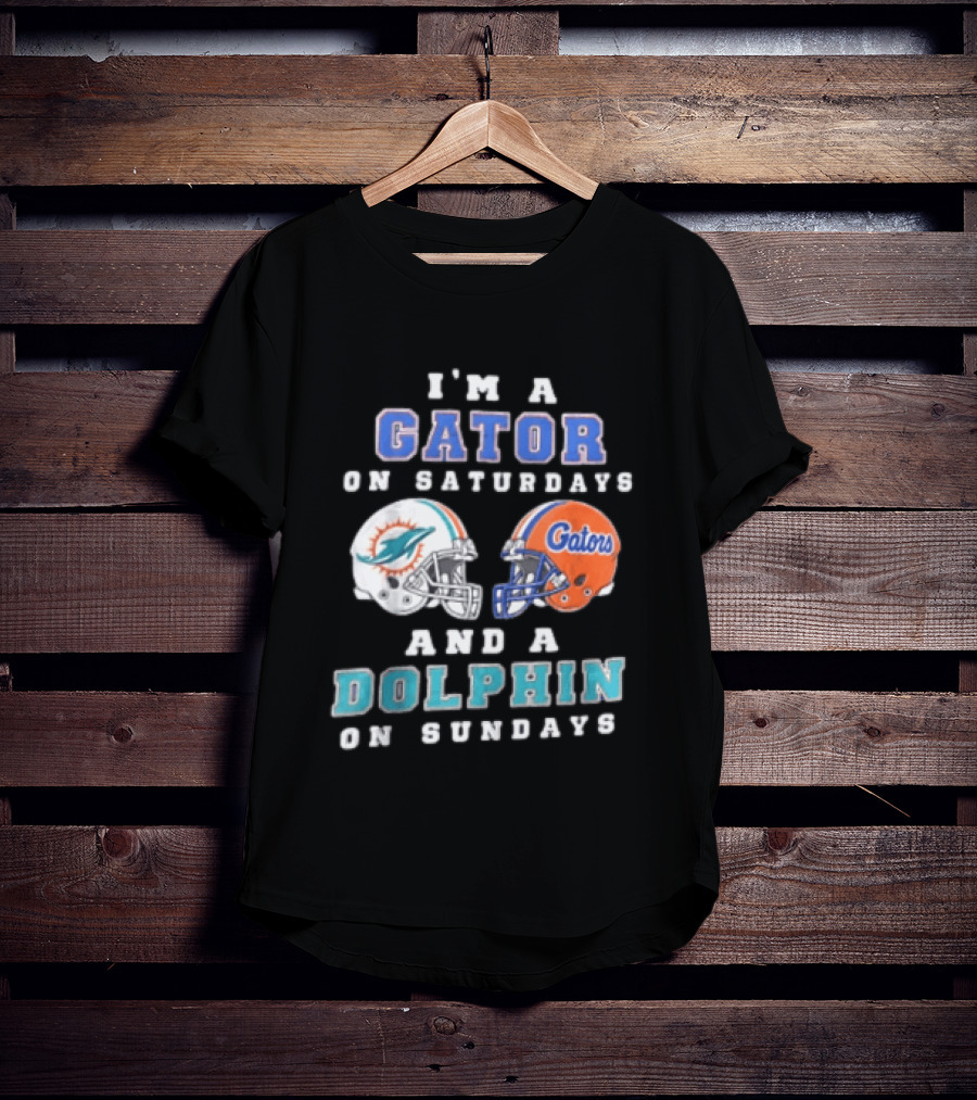 I'm A Gator On Saturdays And A Dolphin On Sundays Florida Gators Miami Dolphins Football Fans T-Shirt