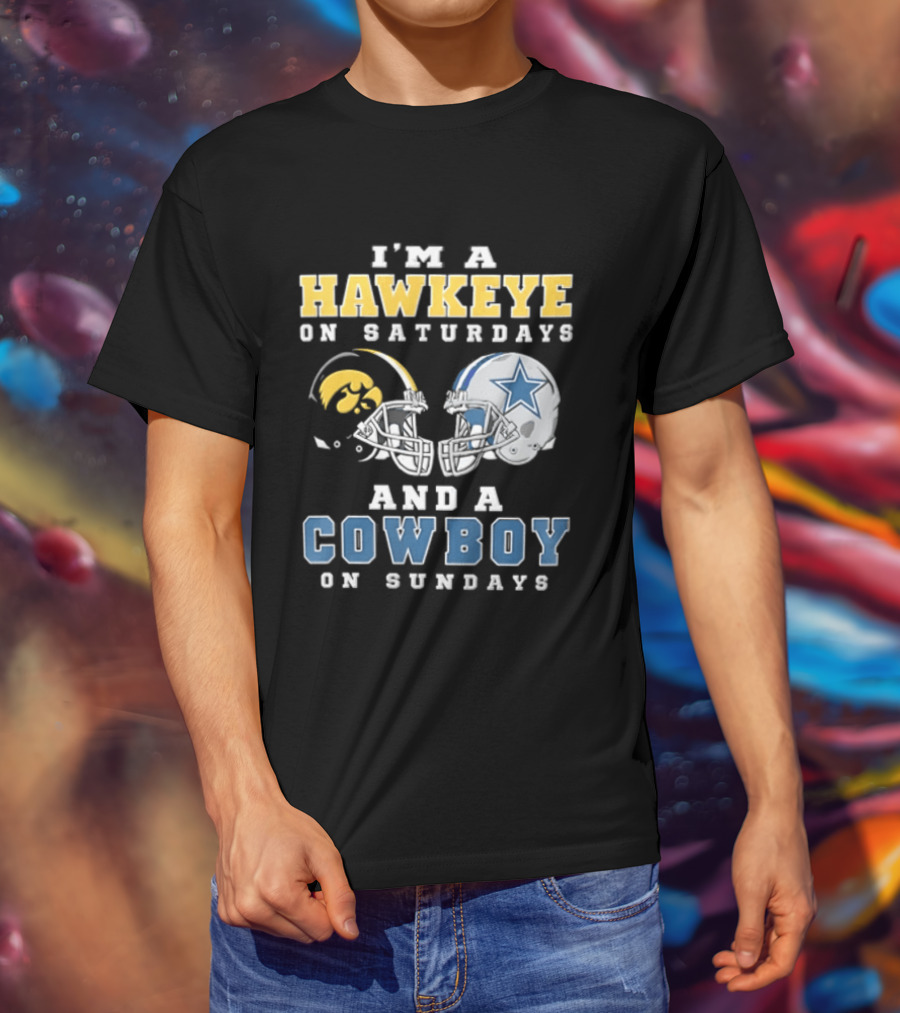 I'm A Hawkeye On Saturdays And A Cowboy On Sundays Football Helmets T-Shirt