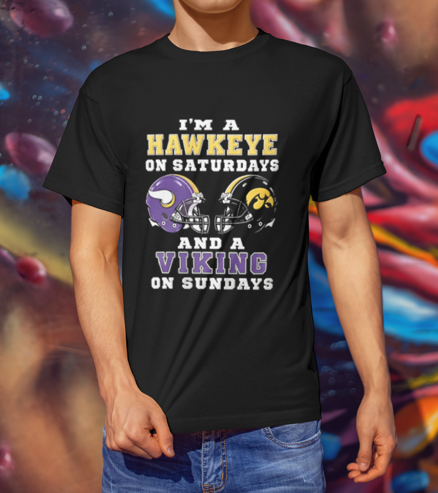 I'm A Hawkeye On Saturdays And A Viking On Sundays Football Helmets T-Shirt