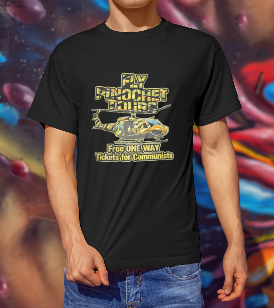 Fly Pinochet Tours Free One Way Tickets For Communists Camouflage Military Helicopter Pilot Thumbs Up T-Shirt