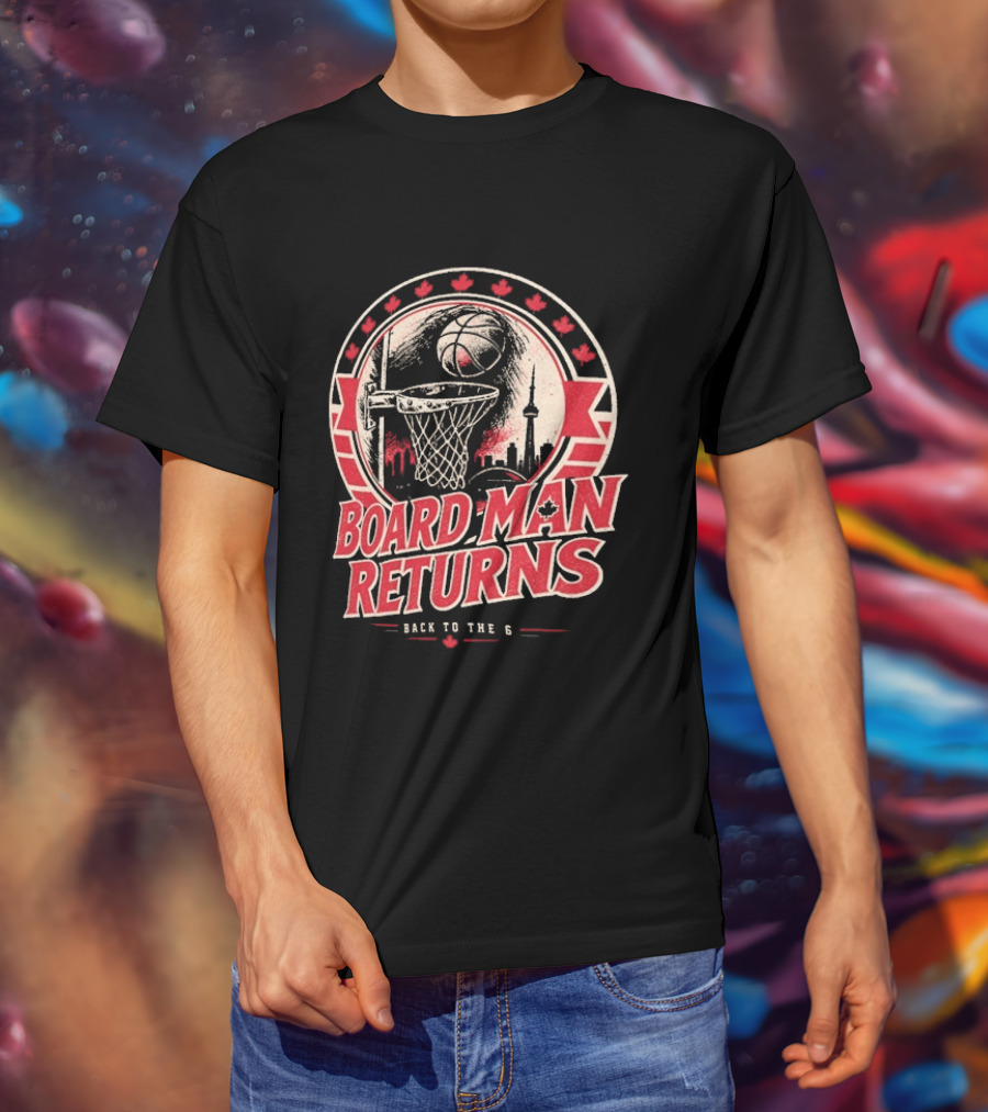 Kawhi Leonard Board Man Returns Back To The 6 Toronto Raptors T-Shirt