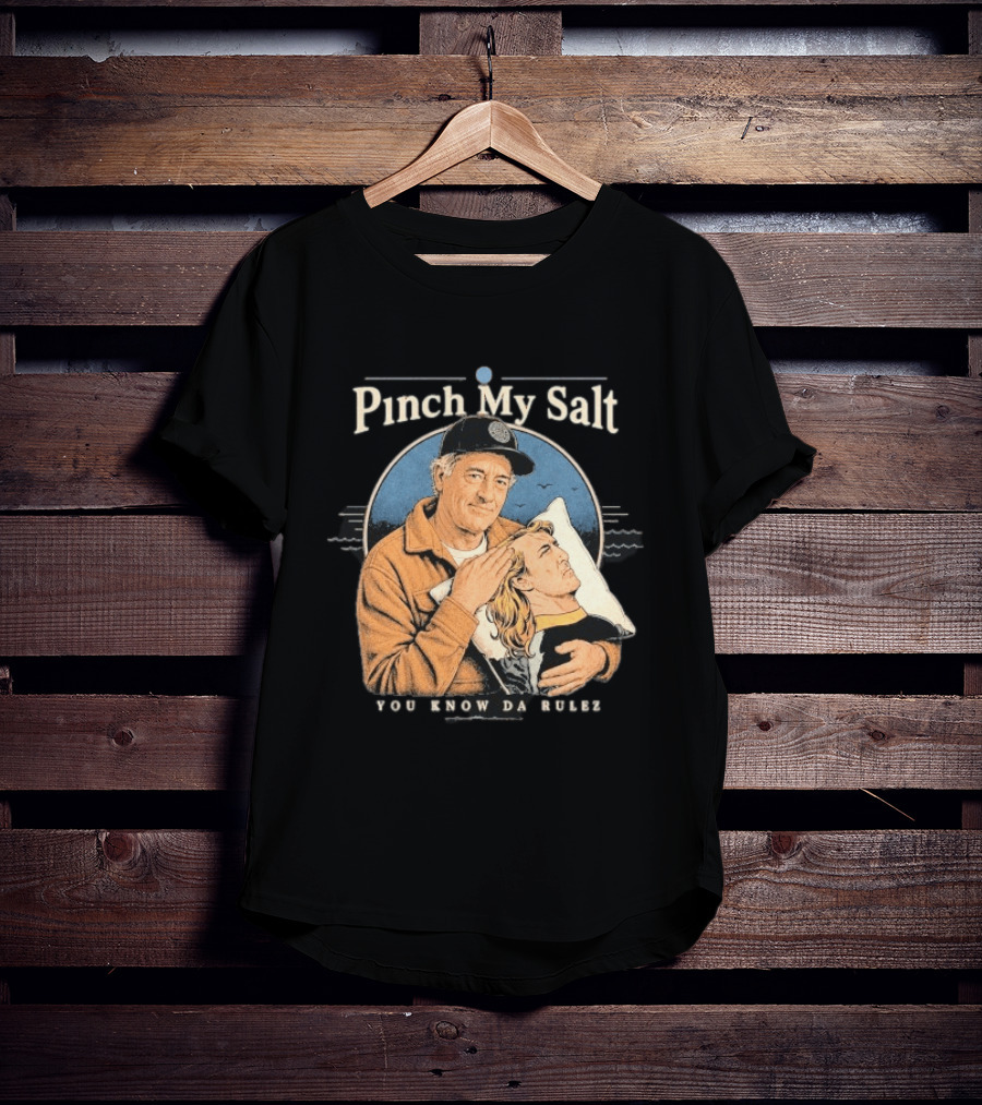 Pinch My Salt You Know Da Rulez Sterling Spencer Hold Me Occy T-Shirt