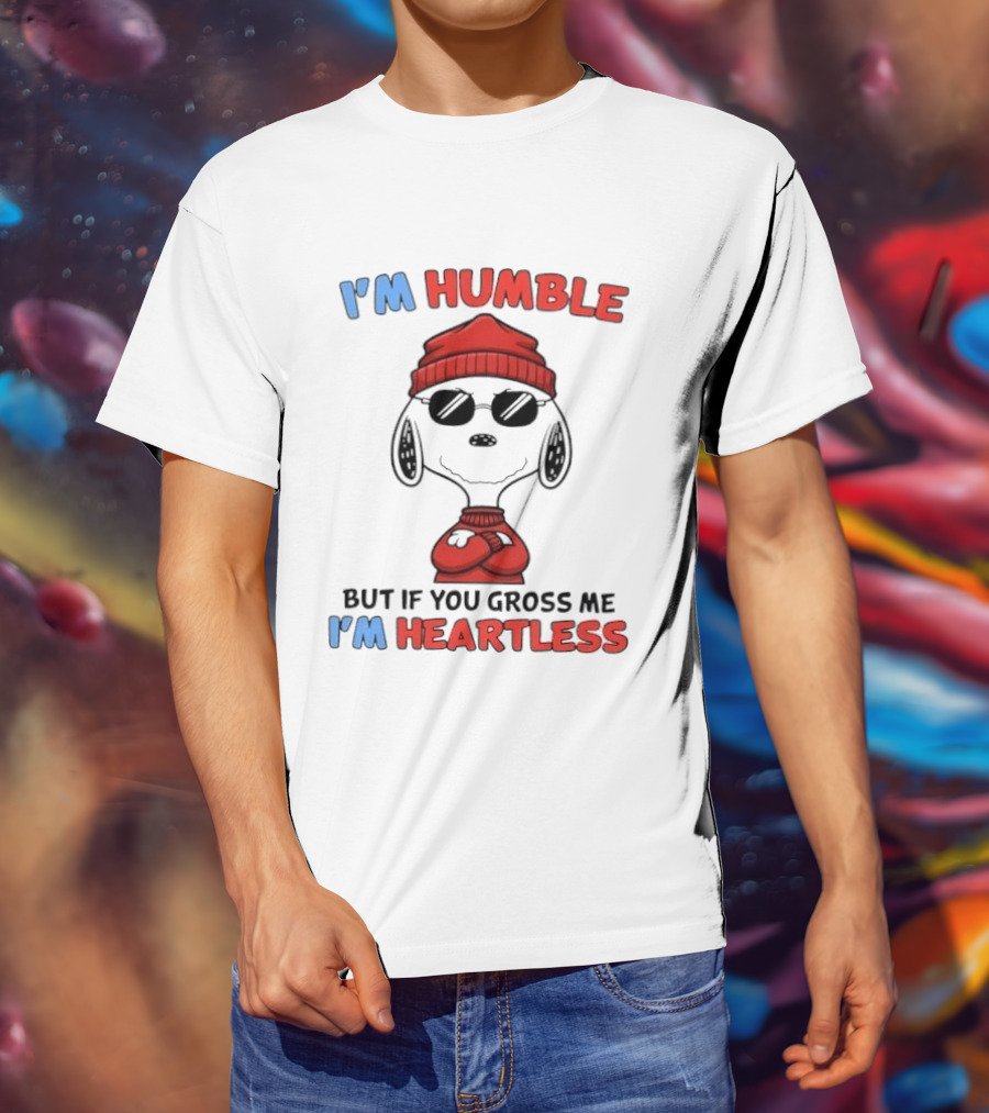 Snoopy I'm Humble But If You Gross Me I'm Heartless T-Shirt