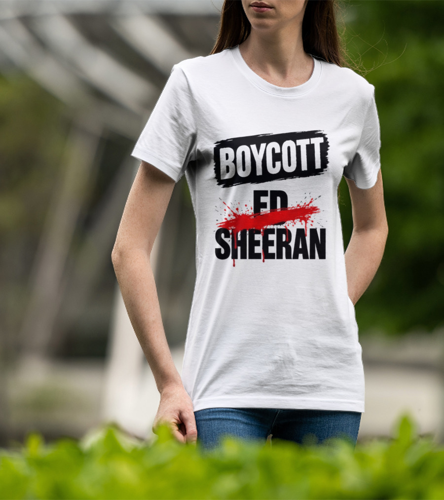 Boycott Ed Sheeran Controversy Tour T-Shirt