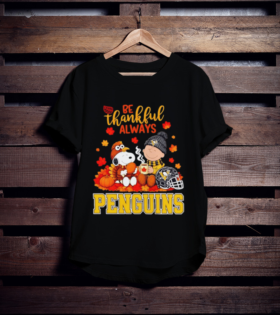 Be Thankful Always Snoopy Charlie Brown Penguins Fans T-Shirt