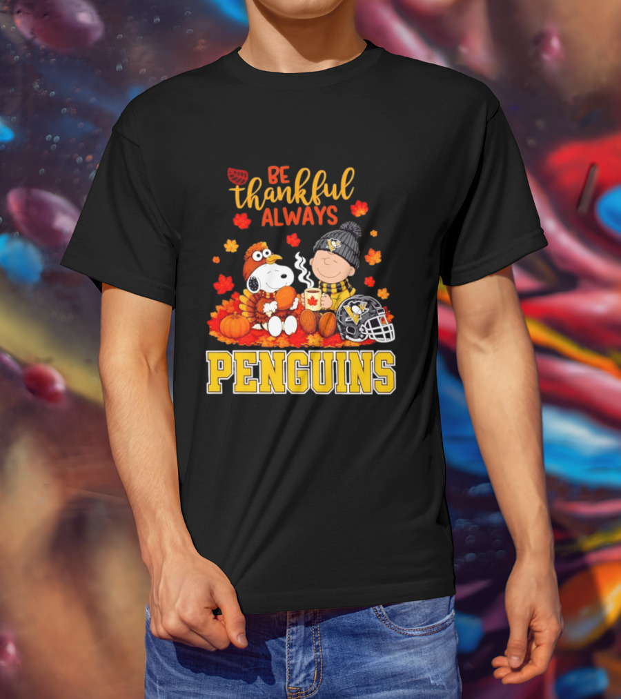 Be Thankful Always Snoopy Charlie Brown Penguins Fans T-Shirt