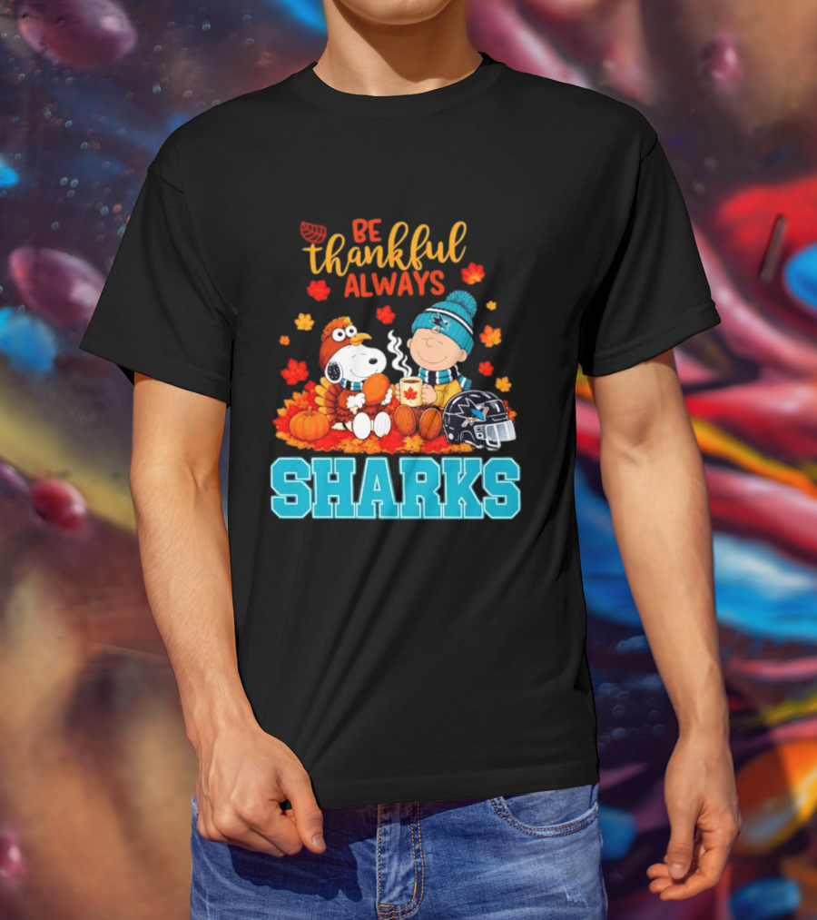 Be Thankful Always Snoopy Charlie Brown San Jose Sharks Fans Thanksgiving T-Shirt