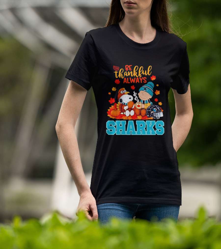 Be Thankful Always Snoopy Charlie Brown San Jose Sharks Fans Thanksgiving T-Shirt