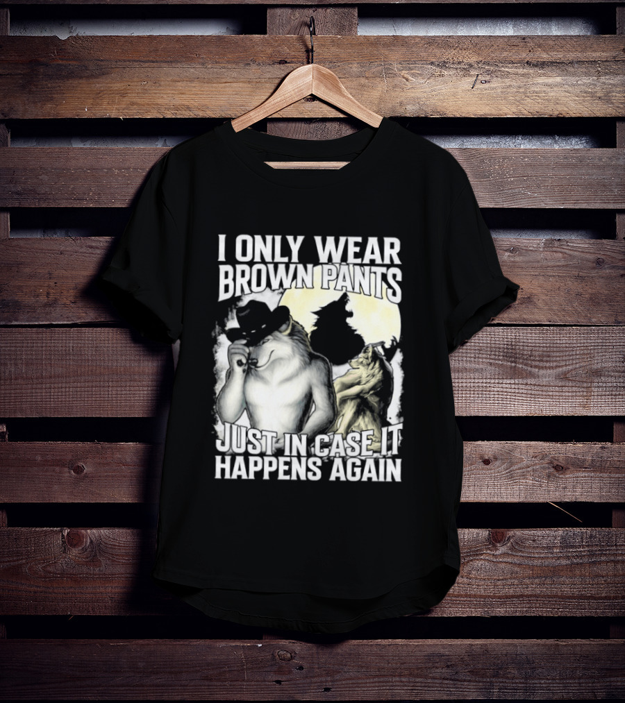 I Only Wear Brown Pants Just In Case It Happens Again Ghost Joke T-Shirt