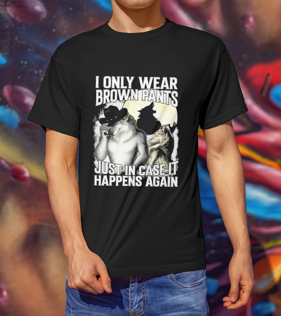 I Only Wear Brown Pants Just In Case It Happens Again Ghost Joke T-Shirt