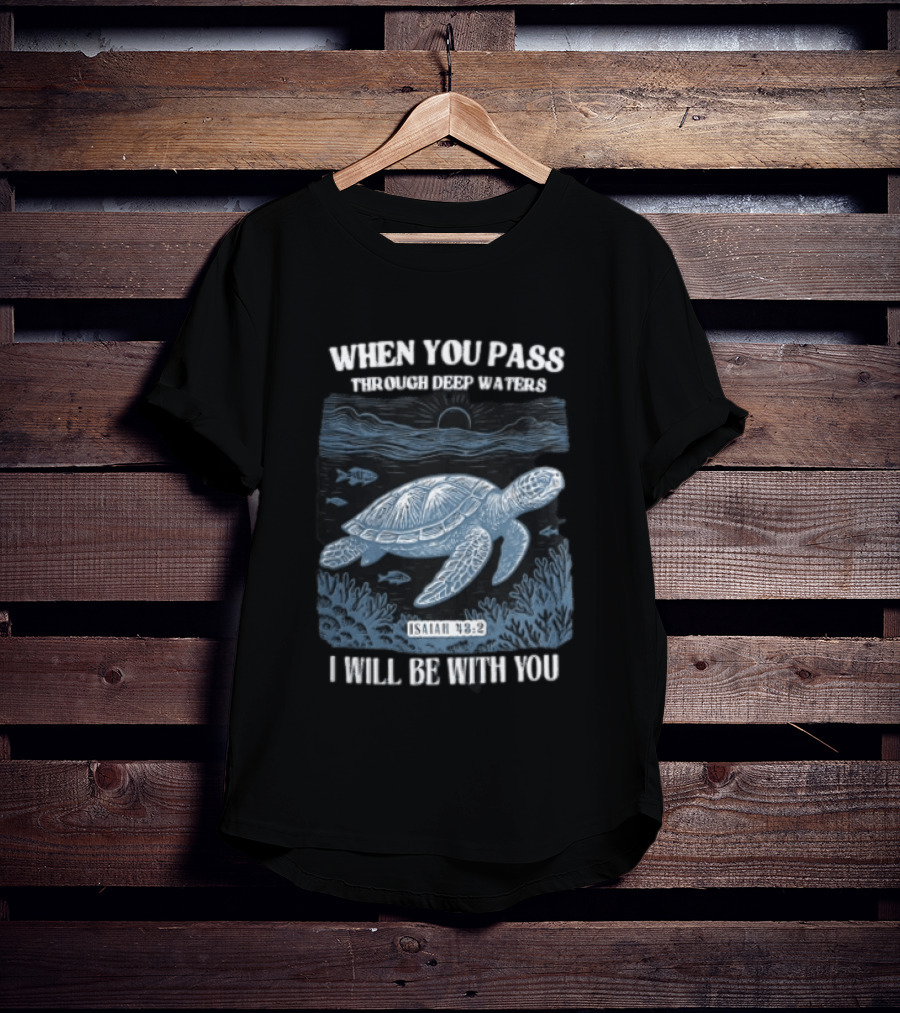 When You Pass Through Deep Waters Isaiah 43:2 I Will Be With You Turtle Ocean Scene T-Shirt