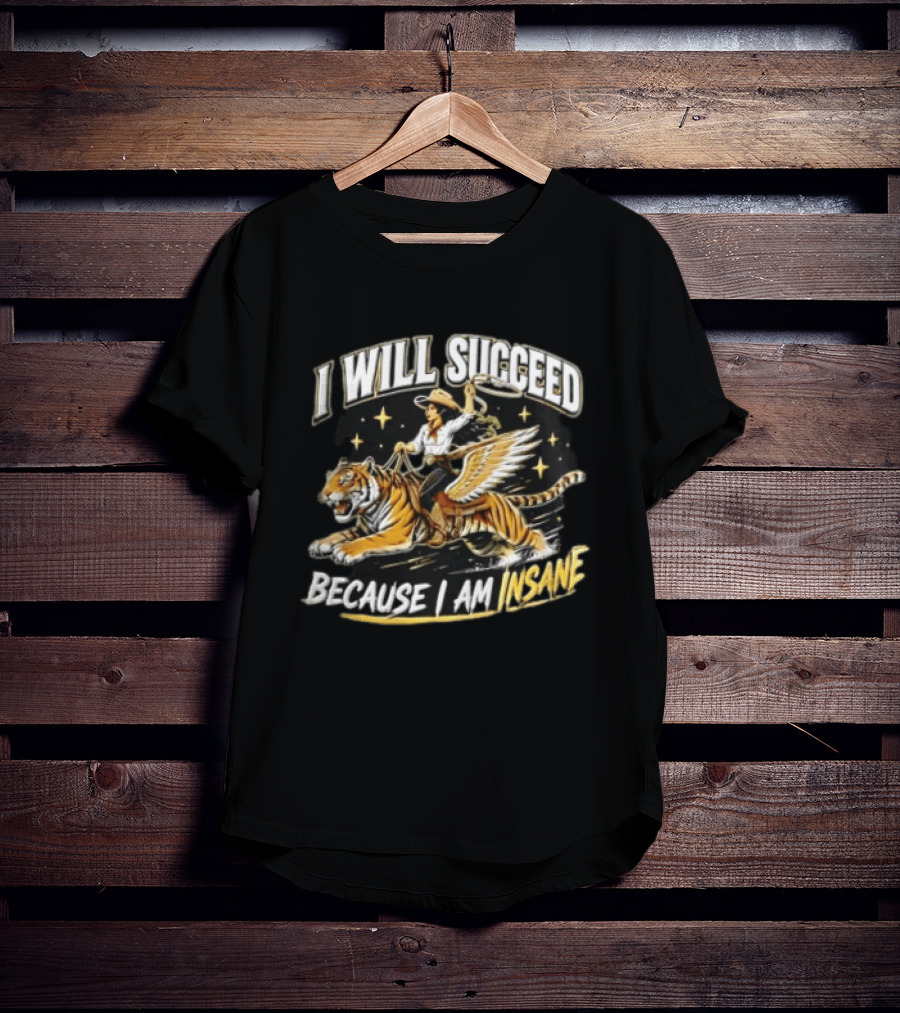 I Will Succeed Because I Am Insane Cowgirl Riding Winged Tiger Lasso T-Shirt