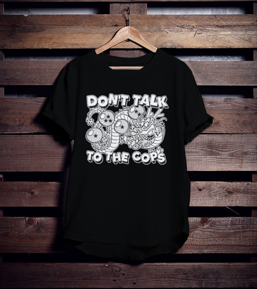 Dragon Ball Z Shenron Don't Talk To The Cops Dragon Balls T-Shirt