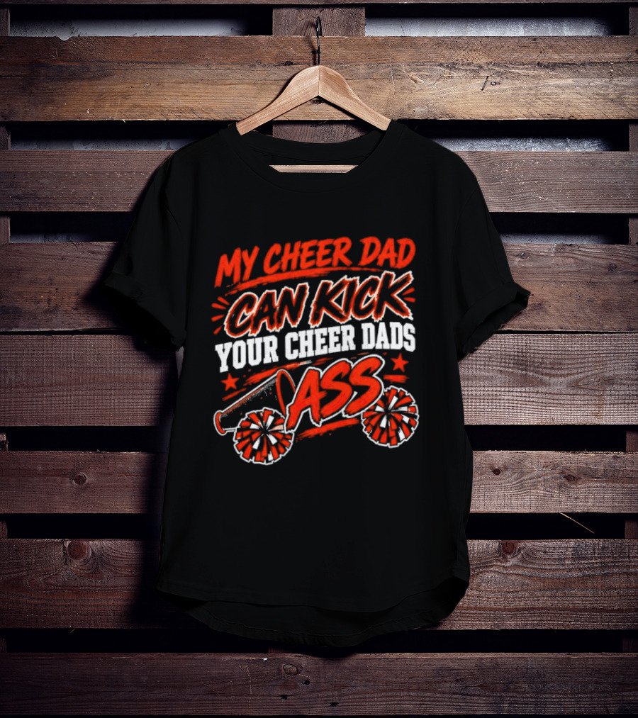 My Cheer Dad Can Kick Your Cheer Dads Ass Star Pom Pom T-Shirt
