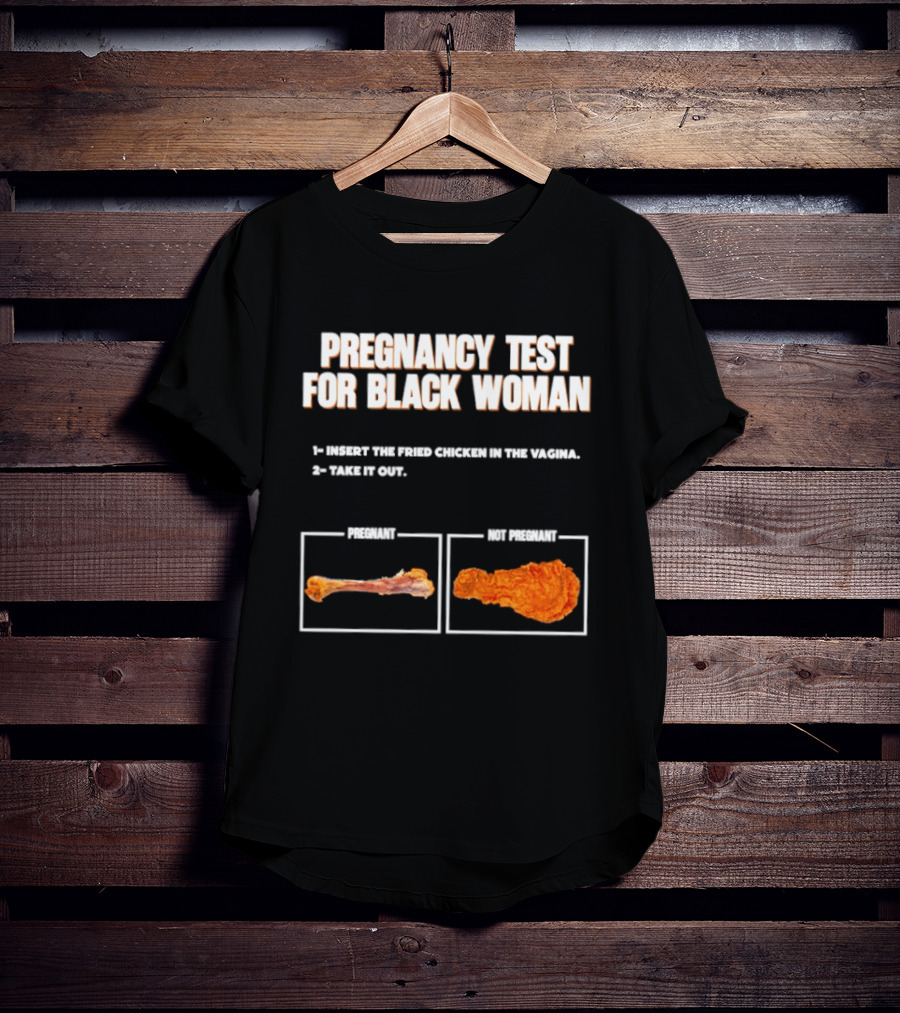 Pregnancy Test For Black Woman Fried Chicken Meme With Funny Bone Choice T-Shirt
