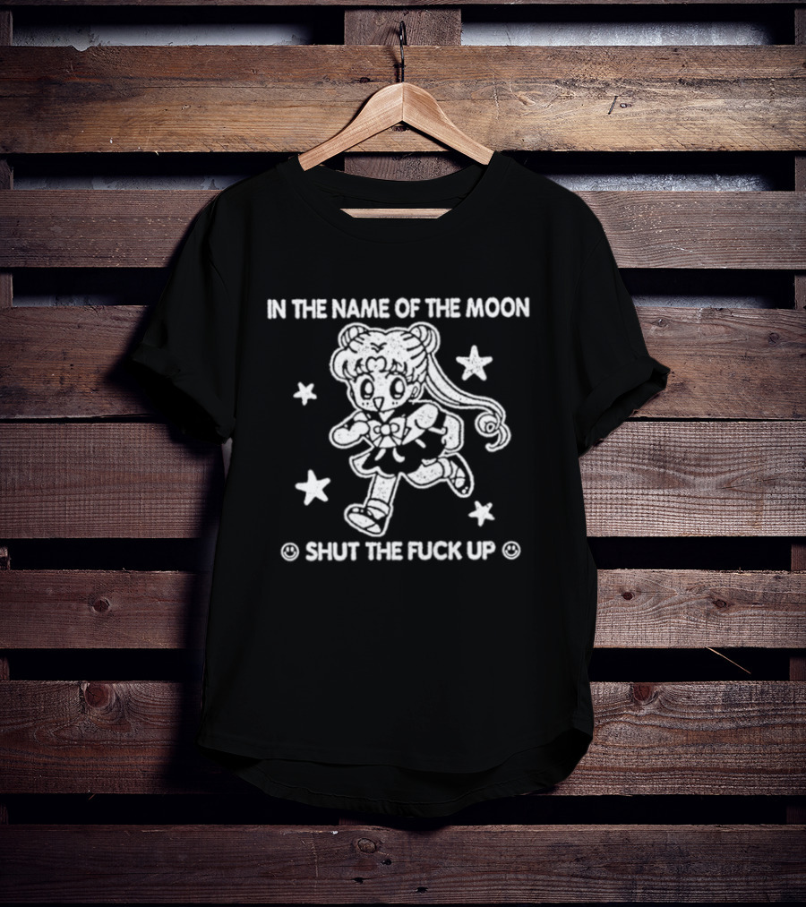 Sailor Moon In The Name Of The Moon Shut The Fuck Up Stars T-Shirt