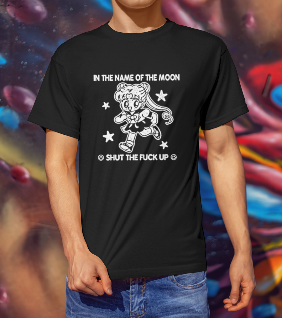 Sailor Moon In The Name Of The Moon Shut The Fuck Up Stars T-Shirt