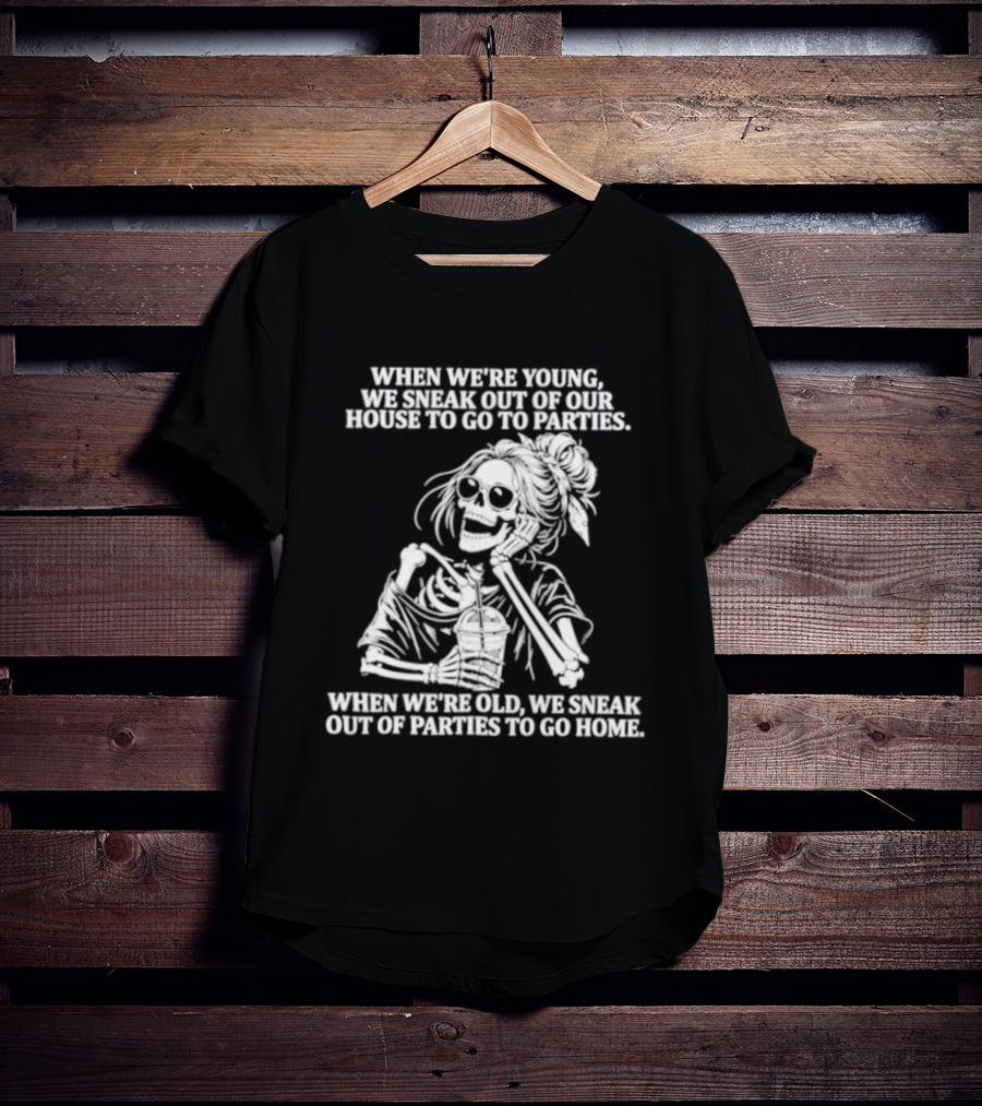 Skeleton Girl We Sneak Out Of Your House To Go To Parties T-Shirt