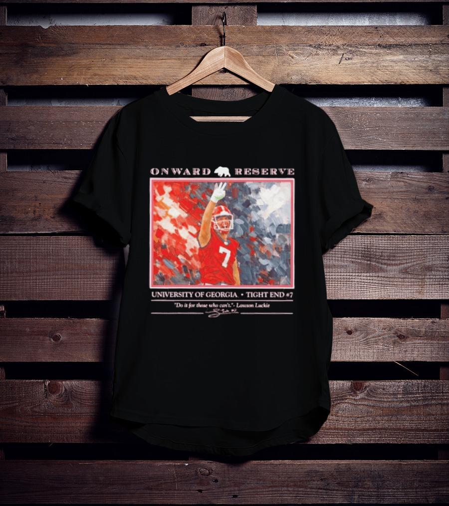 Onward Reserve University Of Georgia Lawson Luckie No 7 Tight End Do It For Those Who Can't T-Shirt