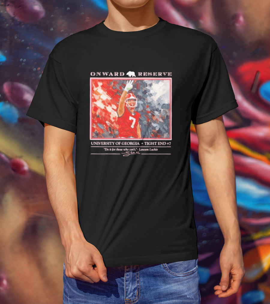 Onward Reserve University Of Georgia Lawson Luckie No 7 Tight End Do It For Those Who Can't T-Shirt