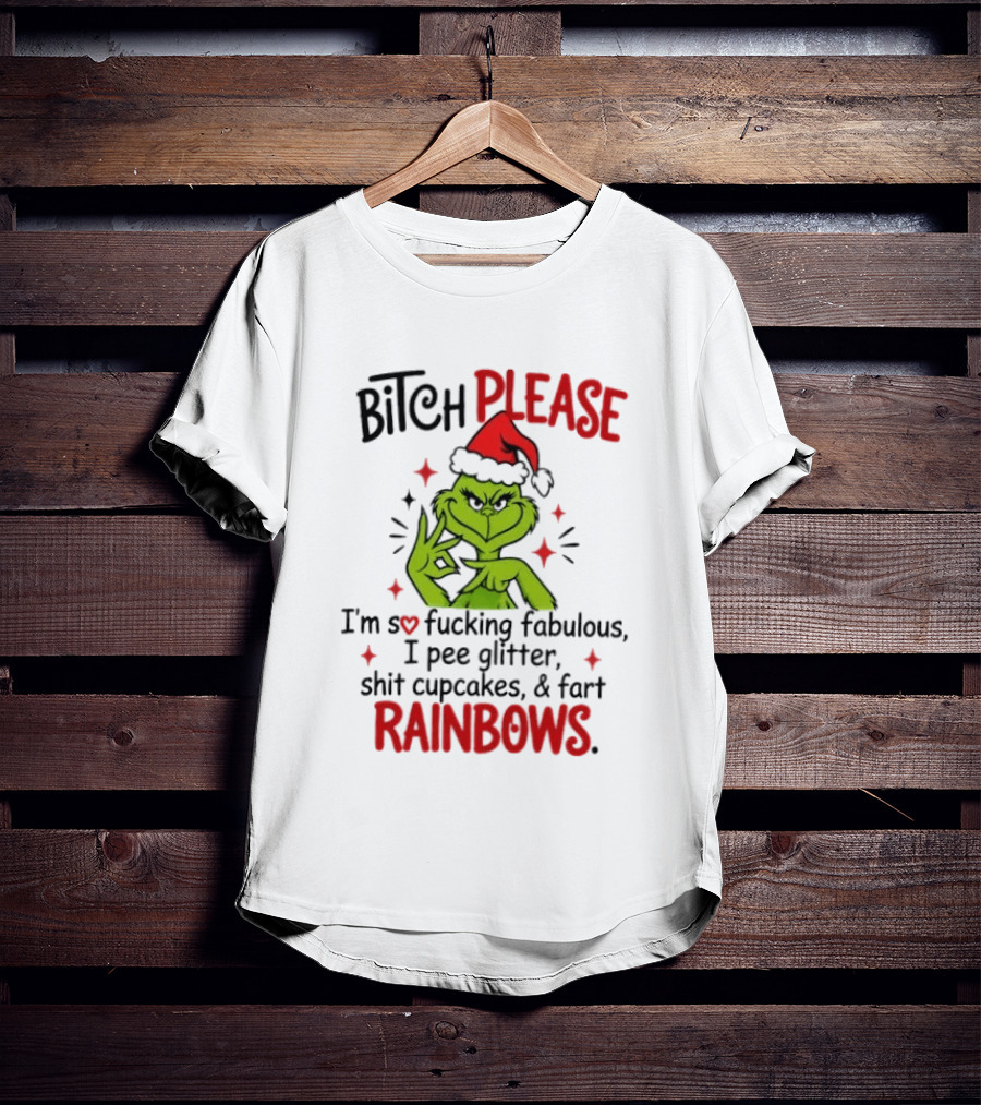 Bitch Please I'm So Fucking Fabulous Pee Glitter Shit Cupcakes Fart Rainbows T-Shirt