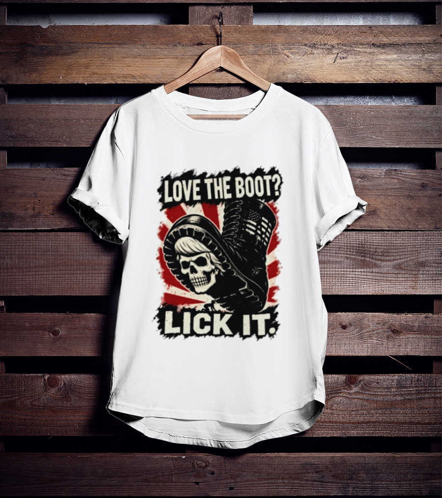 Love The Boot Lick It Skull And Combat Boot T-Shirt