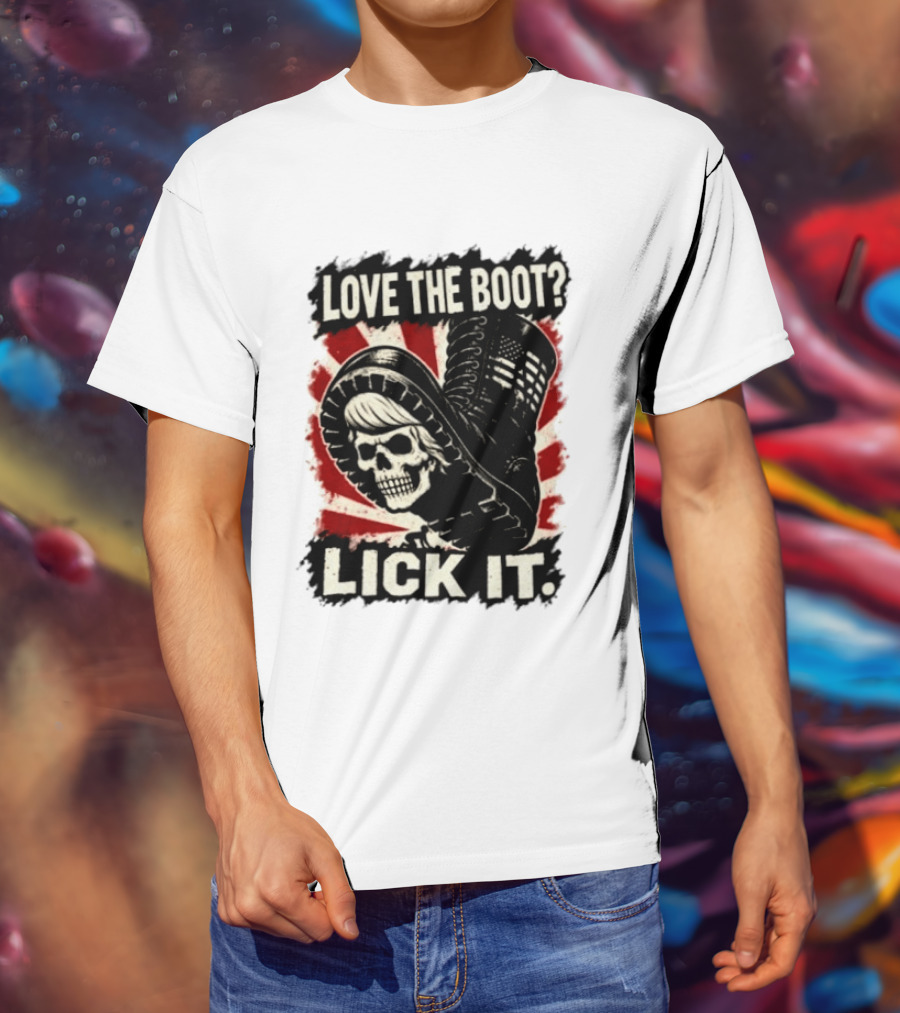 Love The Boot Lick It Skull And Combat Boot T-Shirt